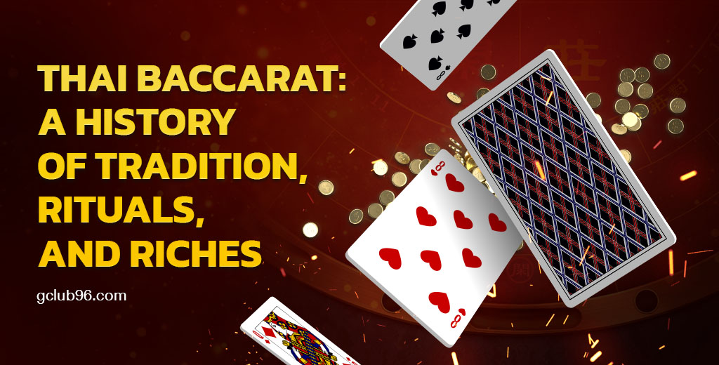 Thai Baccarat: A History of Tradition, Rituals, and Riches