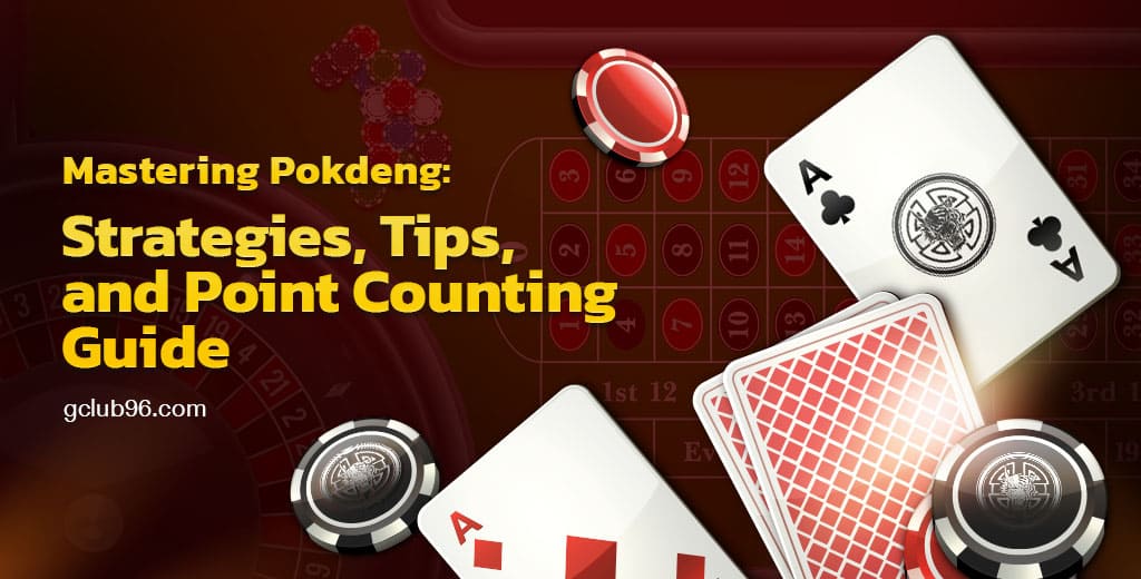 Mastering Pokdeng: Strategies, Tips, and Point Counting Guide