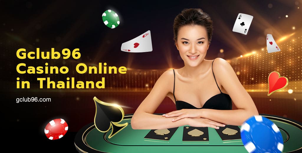 Gclub96 Casino Online in Thailand